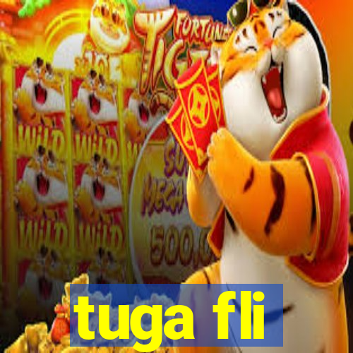 tuga fli
